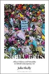 Skin Crafts: Affect, Violence and Materiality in Global Contemporary Art