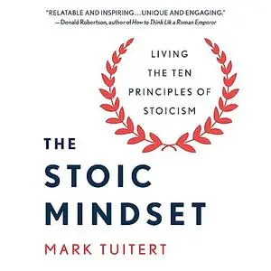 The Stoic Mindset: Living the Ten Principles of Stoicism [Audiobook]