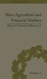 Slave Agriculture And Financial Markets in Antebellum America: The Bank of the United States in Mississippi 1831-1852 (Financia