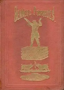 Benner's Prophecies of Future Ups and Downs in Prices. What Years to Make Money on Pig-iron, Hogs, Corn, and Provisions