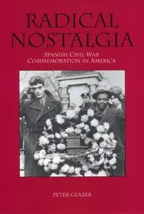 Radical Nostalgia: Spanish Civil War Commemoration in America (repost)