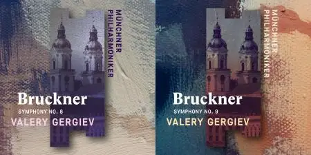 Münchner Philharmoniker & Valery Gergiev - Bruckner: Symphony No. 8 & Symphony No. 9 (2019)