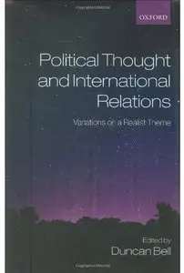 Political Thought and International Relations: Variations on a Realist Theme