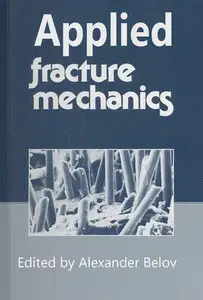 "Applied Fracture Mechanics" ed. by  Alexander Belov