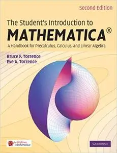 The Student's Introduction to Mathematica: A Handbook for Precalculus, Calculus, and Linear Algebra