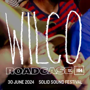 Wilco - Roadcase 104 / June 30, 2024 / North Adams, MA (2024)