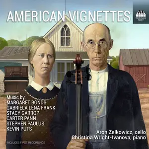Aron Zelkowicz & Christina Wright-Ivanova - American Vignettes: Contemporary Works for Cello and Piano (2025) [24/96]