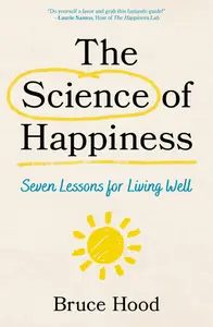 The Science of Happiness: Seven Lessons for Living Well