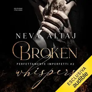 «Broken Whispers: Perfettamente imperfetti, Vol. 2» by Neva Altaj