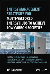 Energy Management Strategies for Multi-Vectored Energy Hubs to Achieve Low Carbon Societies