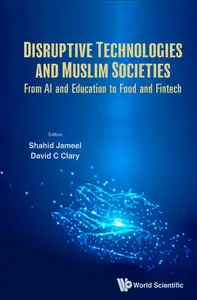 Disruptive Technologies And Muslim Societies: From AI And Education To Food And Fintech