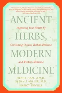 Ancient Herbs, Modern Medicine: Improving Your Health by Combining Chinese Herbal Medicine and Western Medicine