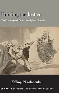 Hunting for Justice: The Cosmology of Dike in Aeschylus's Oresteia