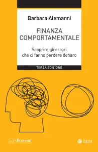 Finanza comportamentale. Scoprire gli errori che ci fanno perdere denaro - Barbara Alemanni