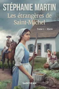 Stéphanie Martin, "Les étrangères de Saint-Michel", tome 1