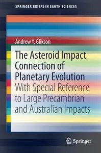 The Asteroid Impact Connection of Planetary Evolution: With Special Reference to Large Precambrian and Australian impacts