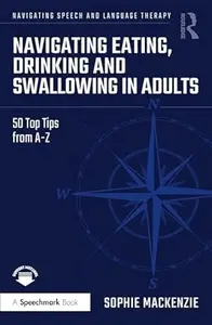 Navigating Eating, Drinking and Swallowing in Adults: 50 Top Tips from A-Z