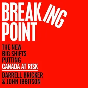 Breaking Point: The New Big Shifts Putting Canada at Risk [Audiobook]