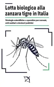 Programma Alta Formazione – Lotta Biologica alla Zanzara Tigre in Italia: Strategie scientifiche e operative per comuni, enti sanitari e decisori pubblici (2025) Programma Alta Formazione – Lotta Biologica alla Zanzara Tigre in Italia: Strategie scientifiche e operative per comuni, enti sanitari e decisori pubblici (2025)
