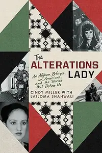 The Alterations Lady: An Afghan Refugee, an American, and the Stories that Define Us