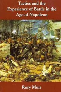 Tactics and the Experience of Battle in the Age of Napoleon