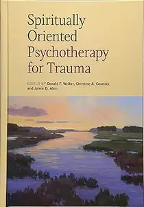 Spiritually Oriented Psychotherapy for Trauma