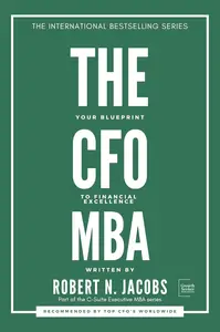 THE CFO MBA: Your Blueprint to Financial Excellence