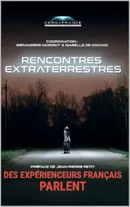 Bérangère Morisot, "Rencontres Extraterrestres: Des expérienceurs français parlent"