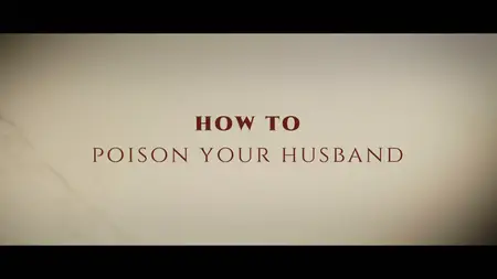 CH5. - The Poisoning: How to Kill Your Husband (2024)