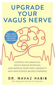 Upgrade Your Vagus Nerve: Control Inflammation, Boost Immune Response