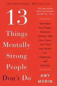 13 Things Mentally Strong People Don't Do