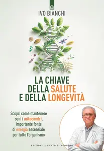 Ivo Bianchi - La chiave della salute e della longevità