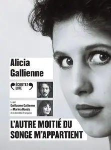 Alicia Gallienne, "L’autre moitié du songe m’appartient"