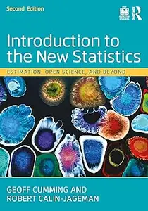 Introduction to the New Statistics: Estimation, Open Science, and Beyond Ed 2