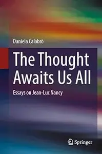 The Thought Awaits Us All: Essays on Jean-Luc Nancy