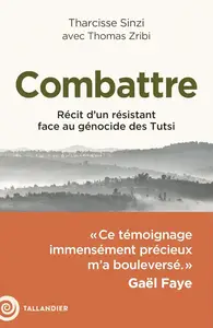 Tharcisse Sinzi, Thomas Zribi, "Combattre: Récit d’un résistant face au génocide des Tutsi"