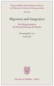Migration und Integration: Die Migrationskrise als Herausforderung des Rechts