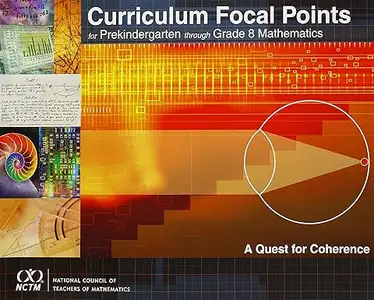 Curriculum Focal Points for Prekindergarten Through Grade 8 Mathematics: A Quest for Coherence