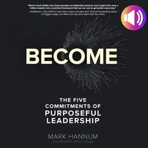 Become: The Five Commitments of Purposeful Leadership