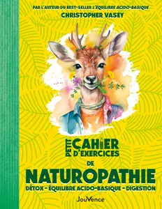 Petit Cahier d'exercices de naturopathie : Détox - équilibre acido-basique - digestion - Christopher Vasey