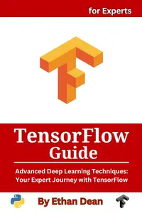 TensorFlow Guide: Advanced Deep Learning Techniques