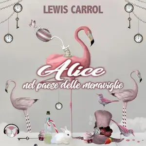 «Alice nel paese delle meraviglie» by Lewis Carroll