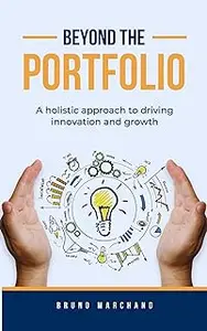 Beyond the portfolio: A holistic approach to driving innovation and growth