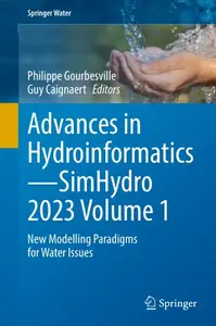 Advances in Hydroinformatics—SimHydro 2023 Volume 1: New Modelling Paradigms for Water Issues (Repost)