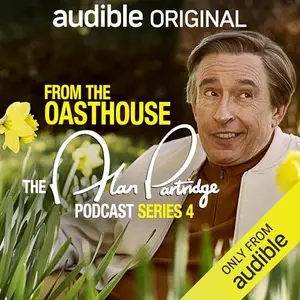 From the Oasthouse: The Alan Partridge Podcast (Series 4) [Audiobook]