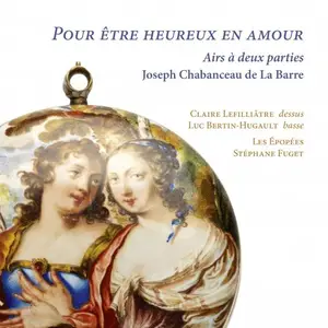 Claire Lefilliatre, Luc Bertin-Hugault - Joseph Chabanceau de La Barre: Pour etre heureux en amour (2024)