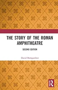 The Story of the Roman Amphitheatre, 2nd Edition