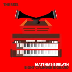Matthias Bublath & Eight Cylinder Bigband - The Reel (2026) [Official Digital Download]