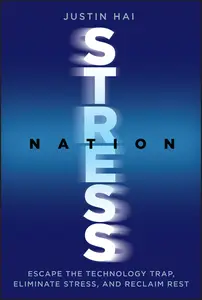 Stress Nation: Escape the Technology Trap, Eliminate Stress, and Reclaim Rest