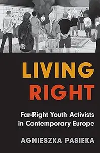 Living Right: Far-Right Youth Activists in Contemporary Europe